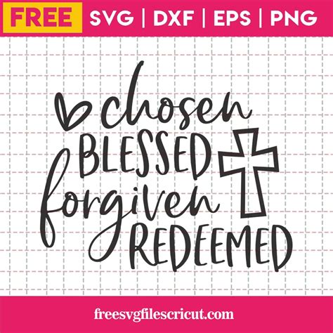 Free Chosen Blessed Forgiven Redeemed Svg Free Svg Files For Cricut