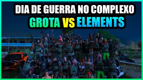 Dia De Guerra No Complexogrota Vs Elements X Grota Foi Pra Cima