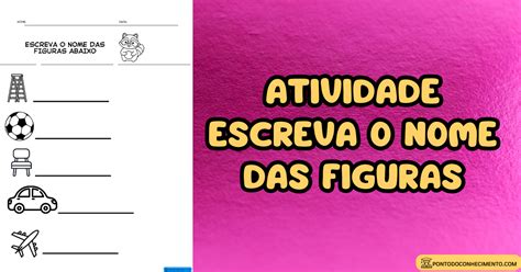 Atividade Escreva O Nome Das Figuras BRAINCP