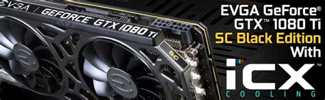 Evga Geforce Gtx 1080 Ti Sc Black Edition Gaming 11gb Gddr5x Icx Cooler And Led Optimized