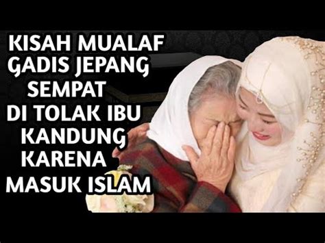 KISAH MUALAF MENGHARUKAN MUALAF GADIS CANTIK ASAL JEPANG IBUNYA