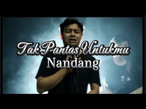 Nandang Tak Pantas Untukmu Official Music Video Youtube