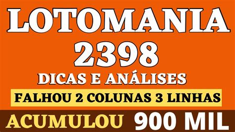 LOTOMANIA 2398 DICAS E ANÁLISES FALHOU 2 COLUNAS 3 LINHAS ACUMULOU 900