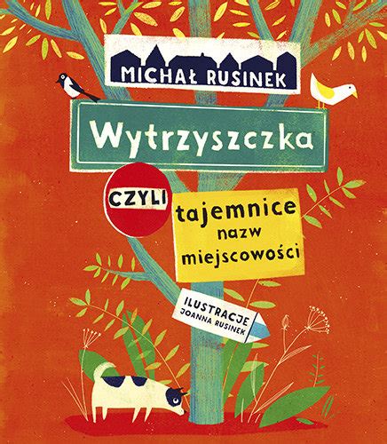 Wytrzyszczka czyli tajemnice nazw miejscowości Rusinek Michał