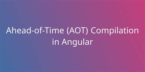 Ahead Of Time Aot Compilation In Angular Development Borstch