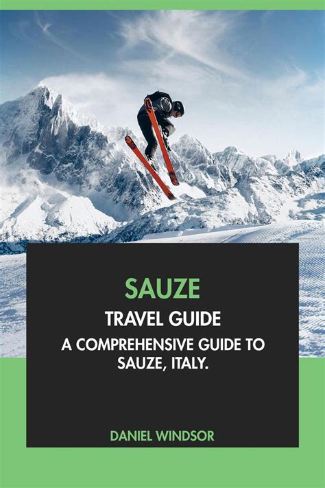 Sauze Travel Guide: A Comprehensive Guide to Sauze, Italy eBook by