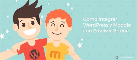 C Mo Integrar Wordpress Y Moodle Con Edwiser Bridge Evirtualplus