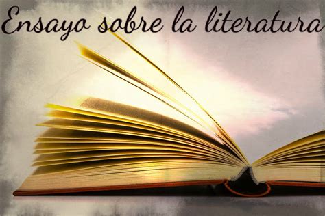 Un Gran Ensayo Sobre La Historia E Importancia De La Literatura