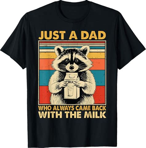 Hot Trending T Shirt With Just A Dad Who Always Came Back With The Milk Fathers Day Walmart