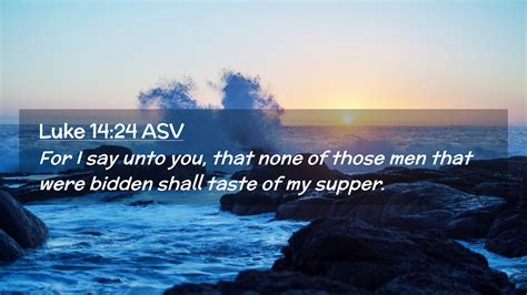 Luke 14 24 Asv Desktop Wallpaper For I Say Unto You That None Of Those Men That