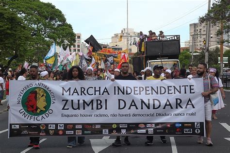 Marcha Independente Zumbi Dandara Enfatiza A Luta Variedades