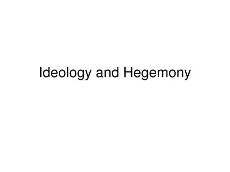 Ppt Ideology And Hegemony Powerpoint Presentation Free Download Id