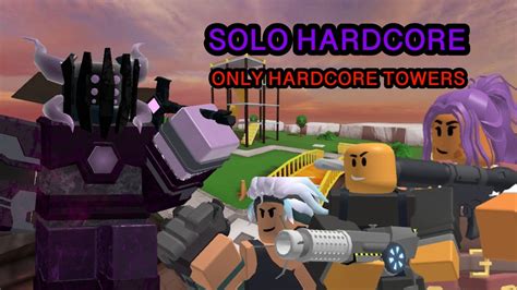 SOLO HARDCORE WITH ONLY HARDCORE TOWERS TDS Roblox YouTube