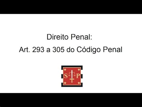 Codigo Penal Artigos 293 A 305 - Direito Penal: Código Penal - Artigos 293 a 305 (Bloco 1) | TJSP - YouTube