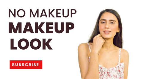 No Makeup Makeup Look Tutorial💄 Youtube