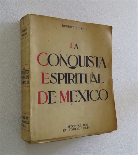 La Conquista Espiritual De M Xico By Ricard Robert Angel Maria