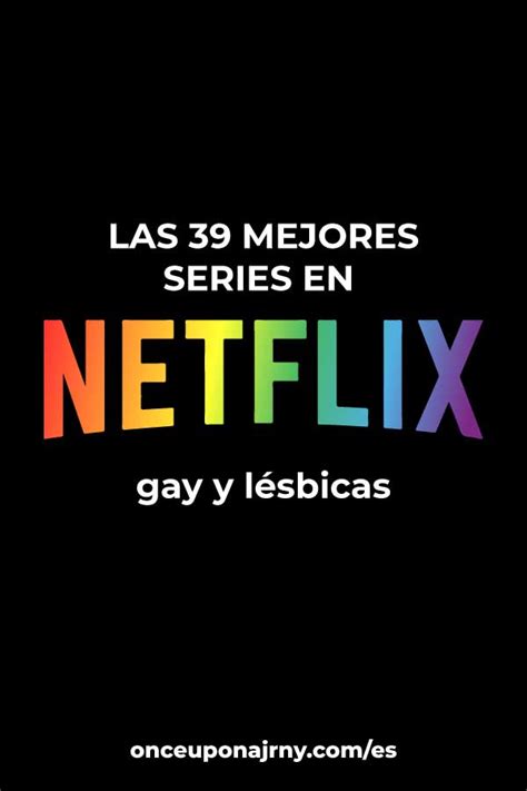 Netflix LGBT las 39 mejores series en Netflix gay y lésbicas