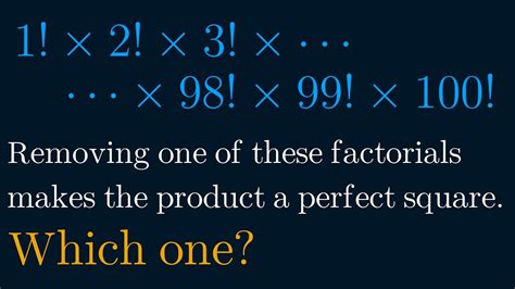 Factorials Unfolded Crafting A Perfect Square Out Of The Product Of The First Hundred