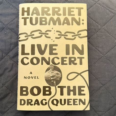 Harriet Tubman: Live in Concert by Bob the Bob the Drag Queen