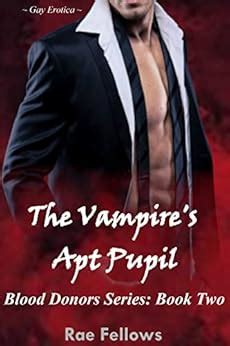 The Vampire S Apt Pupil Gay Erotica Blood Donors Book Kindle Edition By Fellows Rae