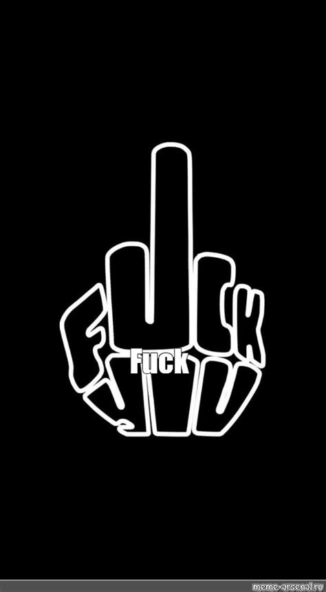 Meme Fuck All Templates Meme Arsenal