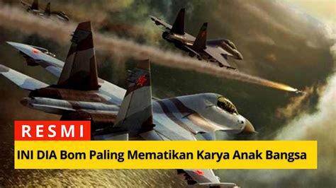 akhirnya indonesia berhasil produksi bom  mematikan