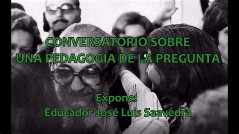 Conversatorio Sobre La Pedagogia De La Pregunta De Paulo Freire Youtube