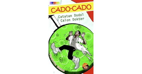 Cado-cado: Catatan Dodol Calon Dokter by Ferdiriva Hamzah