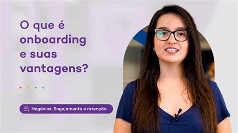 Onboarding O Que Como Fazer E As Vantagens Que Ele Traz Para A