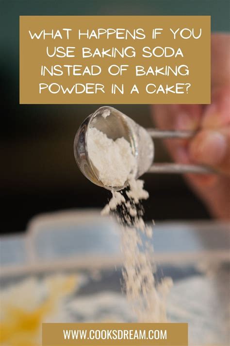 What Happens If You Use Baking Soda Instead of Baking Powder in a Cake?