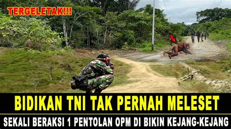 Dibidik Prajurit Handal Satu Pentolan Opm Tewas Di Tempat Tpnpb Opm