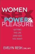 Women Sex Power Pleasure Getting the Life and Sex You Want Resh Evelyn Książka w Empik