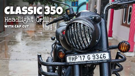 Royal Enfield Classic 350 Reborn Headlight Grill Black With Cap Cut Fitting Youtube