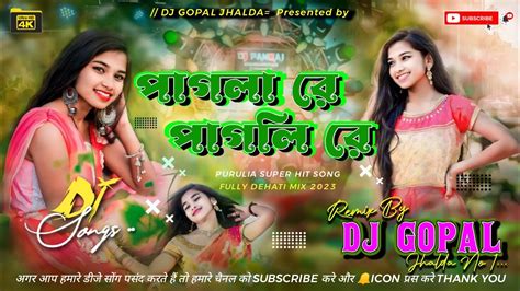 Pagla Pagli Purulia Song Dehati GRV Mix Dj Gopal Jhalda YouTube