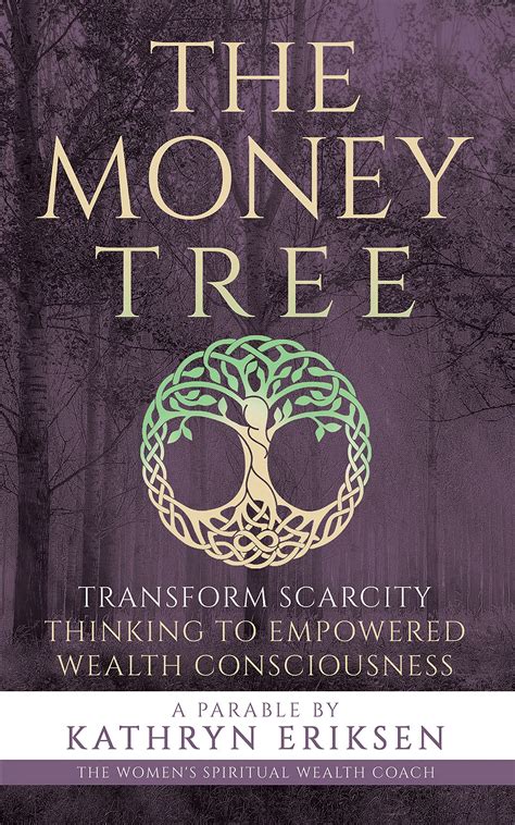 The Money Tree: Transform Scarcity Thinking to Empowered Wealth