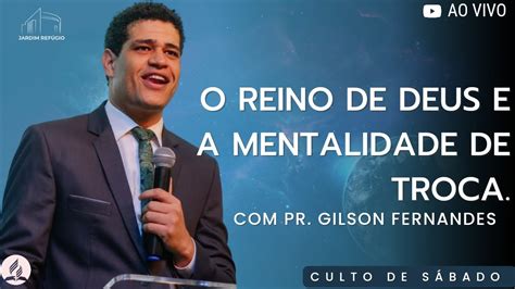 O Reino De Deus E A Mentalidade De Troca Pr Gilson Fernandes Iasd