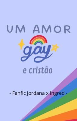 um amor gay e cristão Ingred x Jordana eu sou gay Wattpad