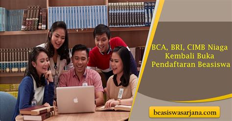 Bca Bri Cimb Niaga Buka Pendaftaran Beasiswa Kuliah Gratis