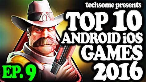 Top 10 Android Ios Games 2016 Ep 9 Youtube