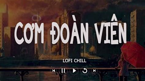 Nhạc Chill TikTok Chốn Quê Thanh Bình Cơm Đoàn Viên Nhạc Lofi Buồn Hot Nhất Hiện Nay YouTube