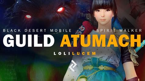 Guild Atumach Spirit Walker Valhalla Hexe Black Desert Mobile