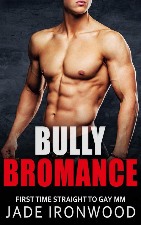 Bully Bromance Straight To Gay M M First Time Bully Bottoms First Time Straight To Gay MM