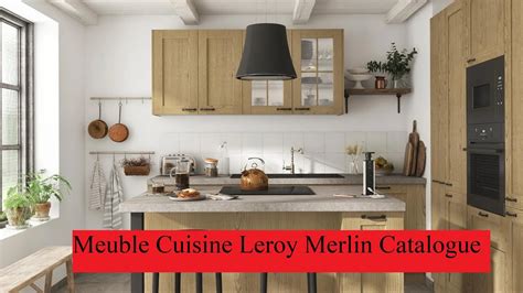 70 Beaux Modèles Meuble Cuisine Leroy Merlin Catalogue YouTube