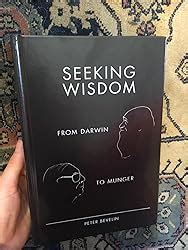Seeking Wisdom - Seeking Wisdom: From Darwin to Munger, 3rd Edition : Peter Bevelin ...
