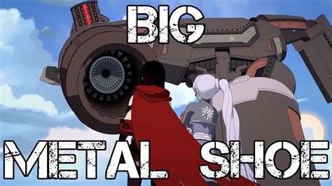 RWBY Big Metal Shoe AMV YouTube