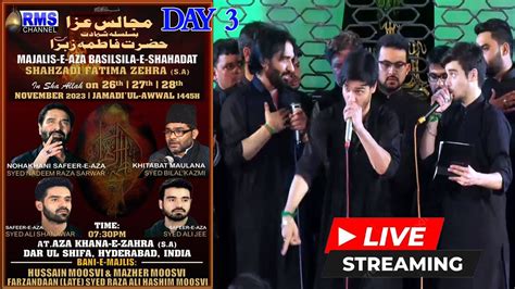 🔴 Live Day 3 Nadeem Sarwar Ali Jee Ali Shanawar Aza Khana Zehra Hyd