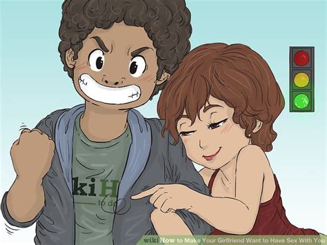 How To Make Your Girlfriend Want To Have Sex With You