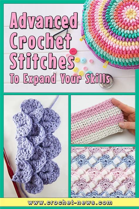 Advanced Crochet Stitches To Expand Your Skills Crochet News