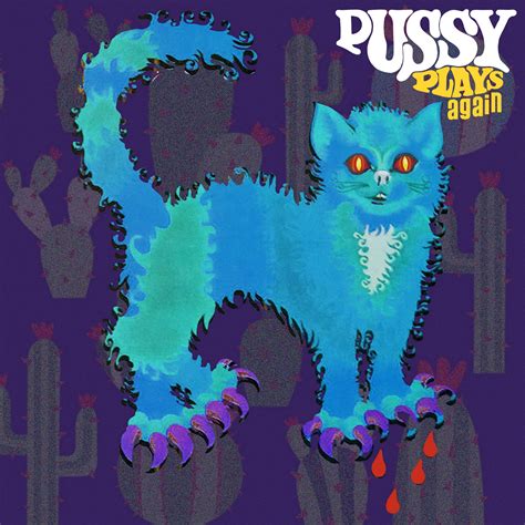 Pussy Plays Again A 55 Year Odyssey From Debut To Revival It S Psychedelic Baby Magazine