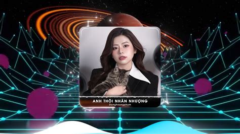 Anh Th I Nh N Nh Ng Remix Hot Tiktok Bxh Nh C Tr Remix Hay Nh T Hi N Nay Lk Dunghoangpham